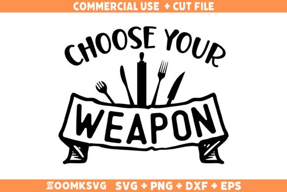 Choose Your Weapon SVG Kitchen Quote
