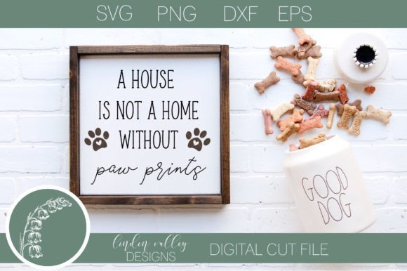 Dog Quote SVG: House Is Not a Home Graphics for Crafts