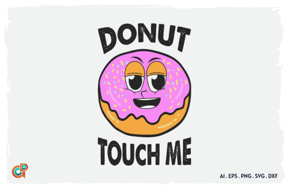 Donut Touch Me Funny Quote SVG Design: Graphics for Crafts Brands