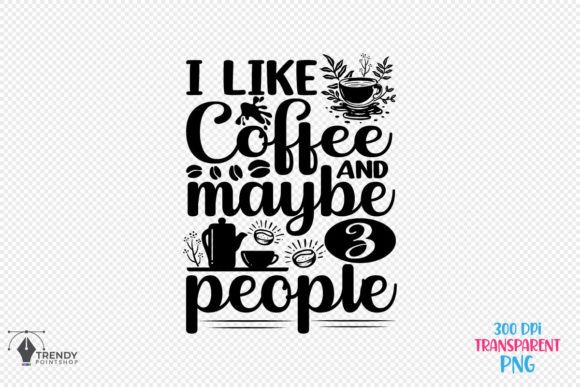 I Like Coffee Maybe Quote SVG Design for Crafts & Graphics