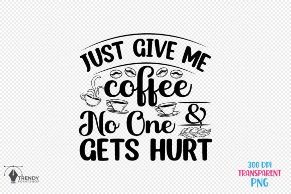 Just Give Me Coffee Quote SVG Design for Crafts & Graphics