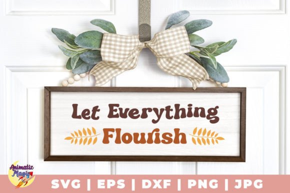 Let Everything Flourish SVG: Graphics for Crafts & Content