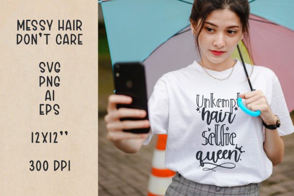 Messy Hair Don’t Care Quote Graphics for Crafts