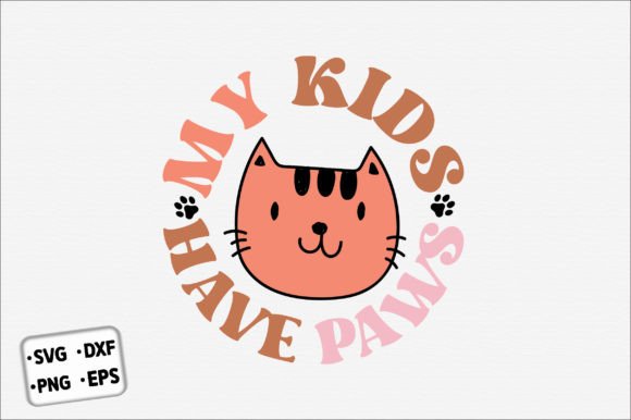 My Kids Have Paws SVG Graphics for Crafts