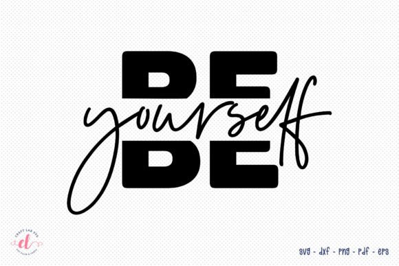 Self Love Quote SVG - Be Yourself SVG for Crafts & Graphics
