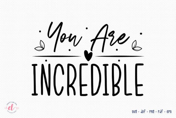 Self Love Quote SVG: You Are Incredible Graphics for Crafts