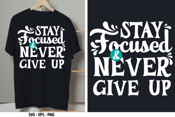 Stay Focused Never Give Up Graphics for Crafts